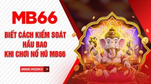 Mẹo Chơi MB66 - Kinh Nghiệm Cá Cược Cực Chất - UVION.WIN