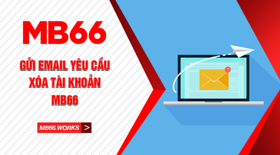 Xóa Tài Khoản MB66 - Hướng Dẫn Hủy Thông Tin Tài Khoản - UVION.WIN Xóa Tài Khoản MB66 - Hướng Dẫn Hủy Thông Tin Tài Khoản - UVION.WIN