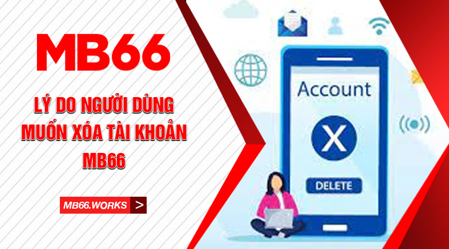 Xóa Tài Khoản MB66 - Hướng Dẫn Hủy Thông Tin Tài Khoản - UVION.WIN Xóa Tài Khoản MB66 - Hướng Dẫn Hủy Thông Tin Tài Khoản - UVION.WIN
