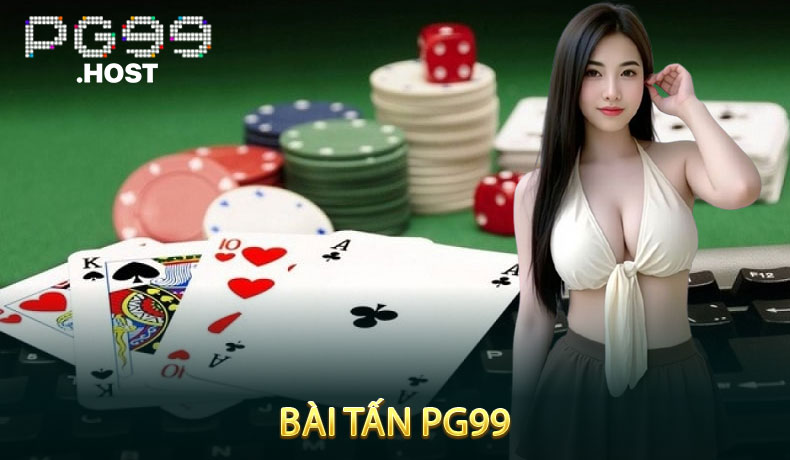 Bài Tấn PG99 - Bật Mí Chiến Thuật Đánh Bài Giúp Thắng Đậm - UVION.WIN